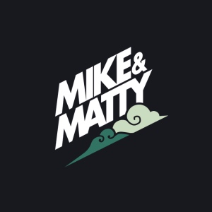 Mike & Matty